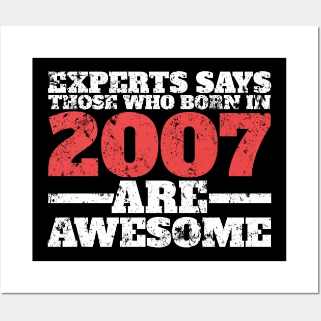 11 Yrs. Experts Says Born in 2007 are Awesome Birthday Wall Art by Freid